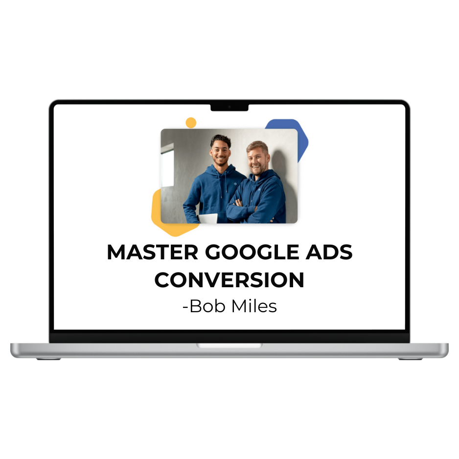 Bob Miles - Master Google Ads Conversion Tracking (Basic Advanced)