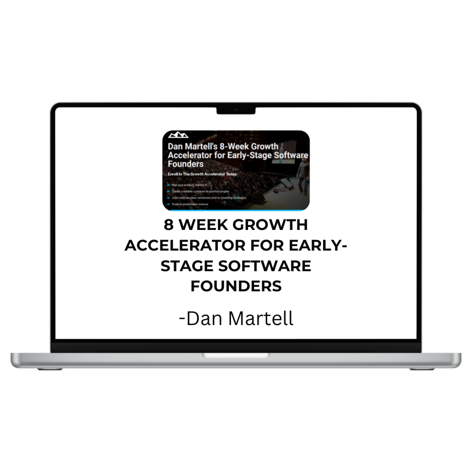 Dan Martell – 8 Week Growth Accelerator For Early – Stage Software Founders