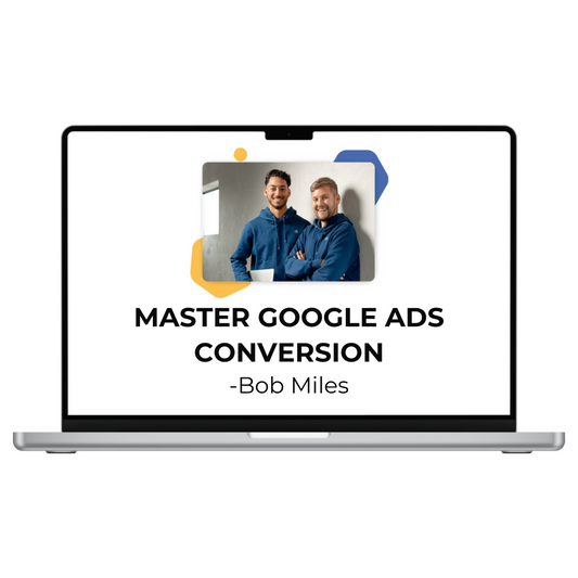 Bob Miles - Master Google Ads Conversion Tracking (Basic Advanced)