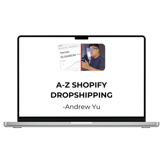 Andrew Yu - A-Z Shopify Dropshipping