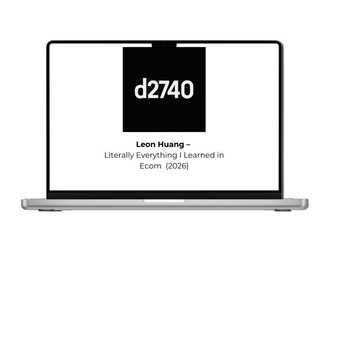 Leon Huang – Literally Everything I Learned in Ecom (2026)