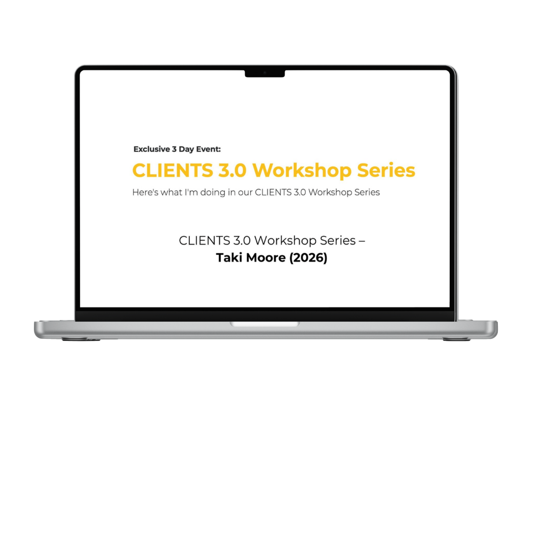 CLIENTS 3.0 Workshop Series by Taki Moore 2026