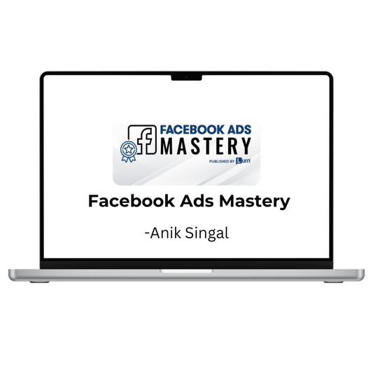 Anik Singal – Facebook Ads Mastery