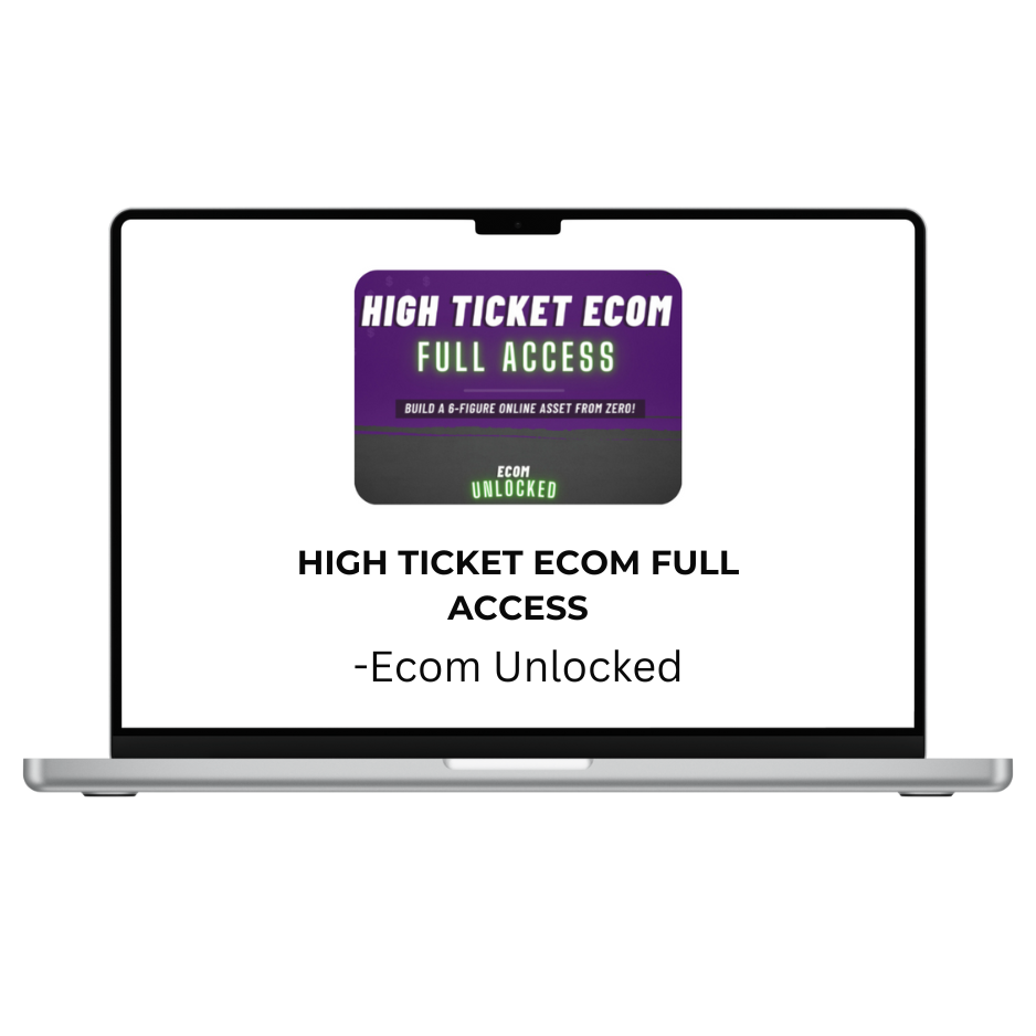 Ecom Unlocked – High Ticket Ecom Full Access