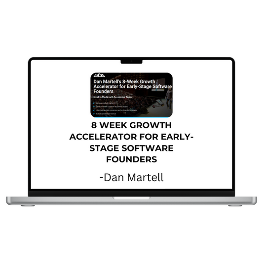 Dan Martell – 8 Week Growth Accelerator For Early – Stage Software Founders